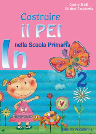 Costruire il Pei nella scuola primaria In 2, Edizioni Accademia